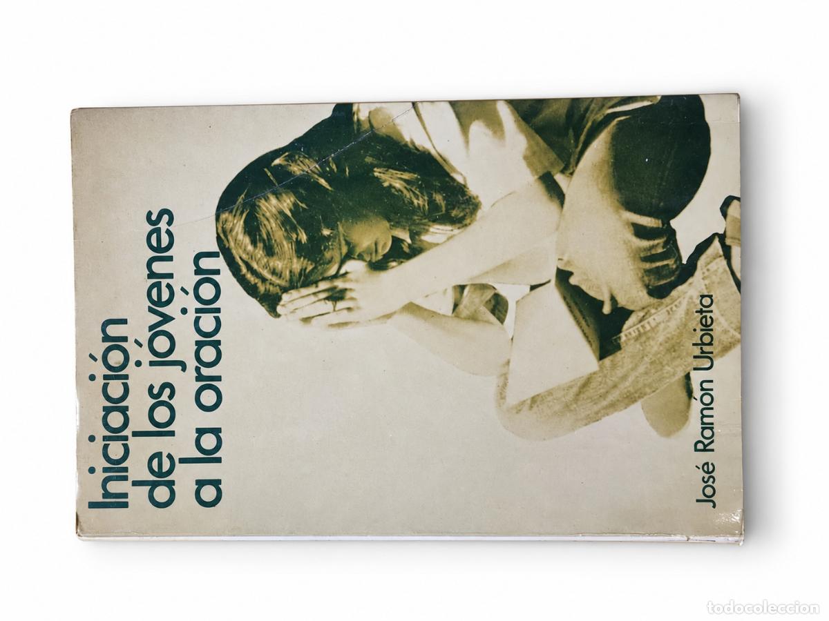 Libros antiguos: JOS&Eacute; RAM&Oacute;N URBIETA &ndash; INICIACI&Oacute;N DE LOS J&Oacute;VENES A LA ORACI&Oacute;N &ndash; EDITORIAL NO VISIBLE &ndash; S/F &ndash; LM
