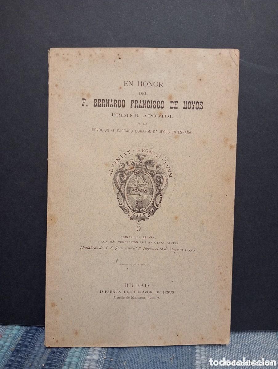 Libros antiguos: EN HONOR DEL P. BERNARDO FRANCISCO DE HOYOS PRIMER AP&Oacute;STOL SAGRADO CORAZON DE JESUS EN ESPA&Ntilde;A BILBAO