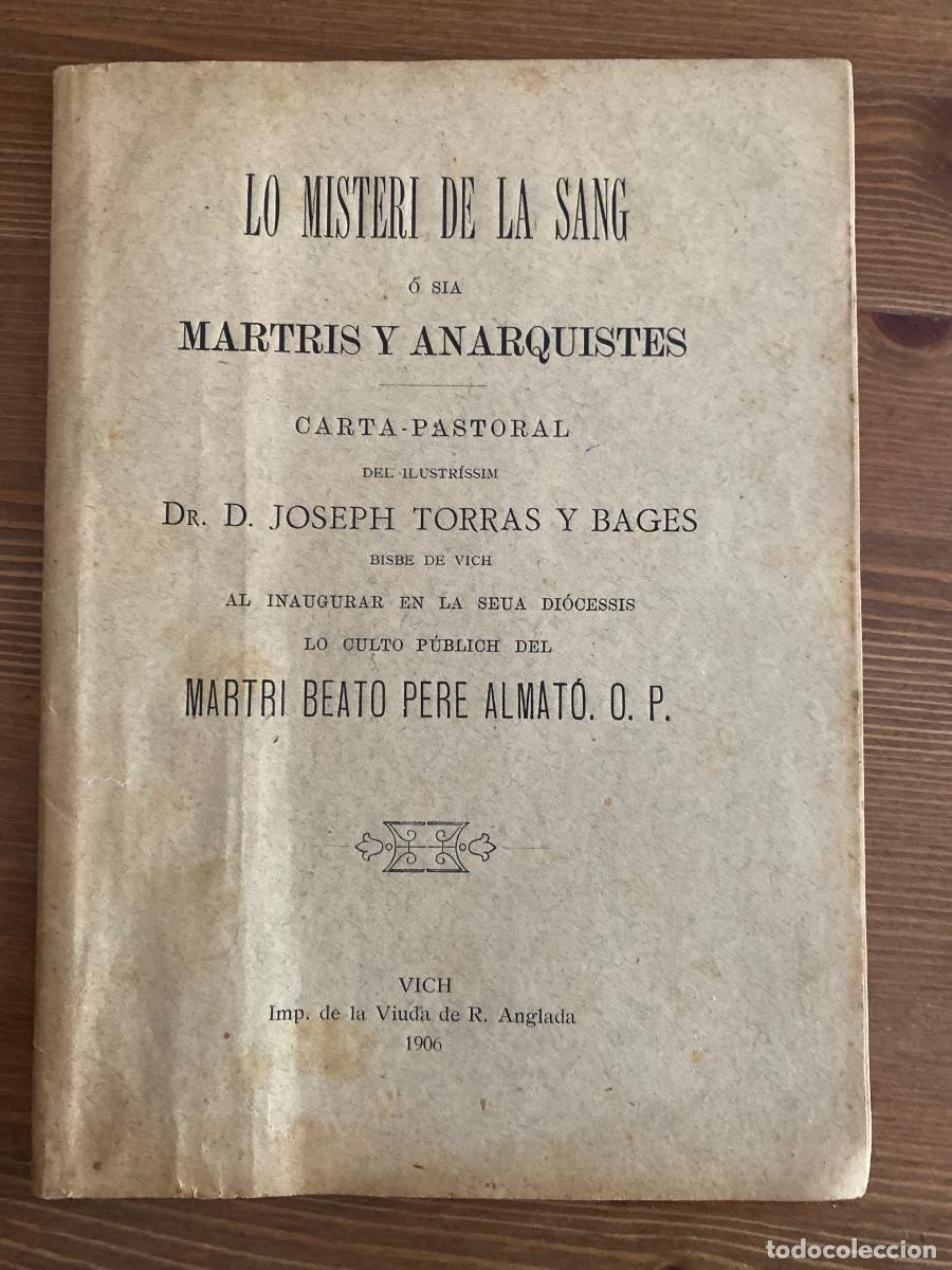Libros antiguos: LO MISTERI DE LA SANG O SIA MARTRIS Y ANARQUISTES. 1906. JOSEPH TORRAS Y BAGES