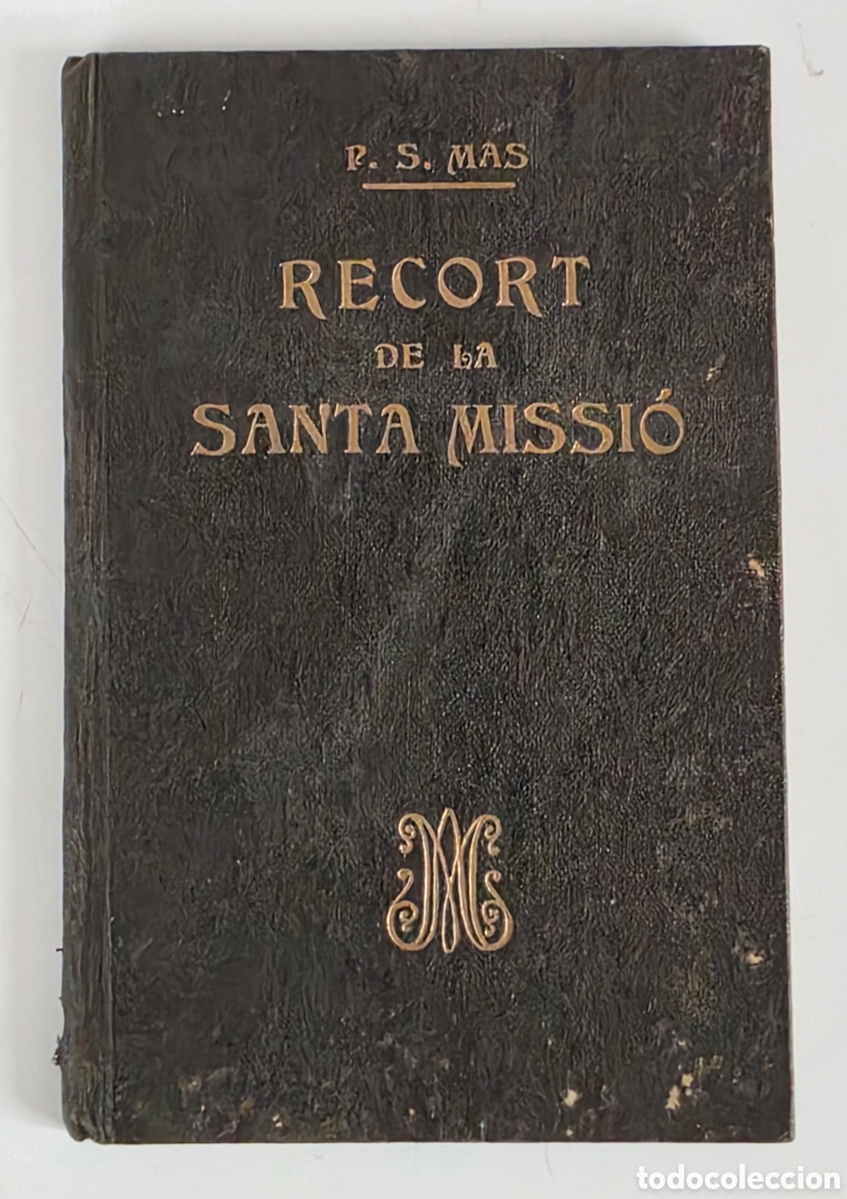Libros antiguos: Antic Recort de la Santa Missi&oacute; - P. S. Mas c. 1890 - Pares Missionistes Catalunya Oracions