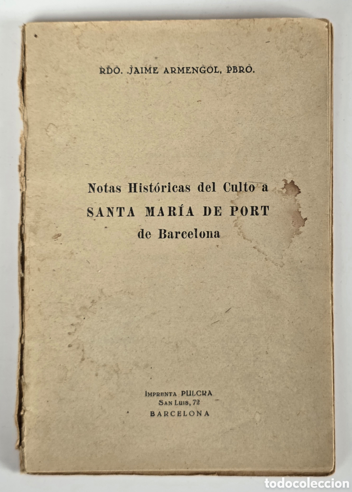 Libros antiguos: Notas Hist&oacute;ricas del Culto a Santa Mar&iacute;a de Port de Barcelona - Virgen Marinera Sants