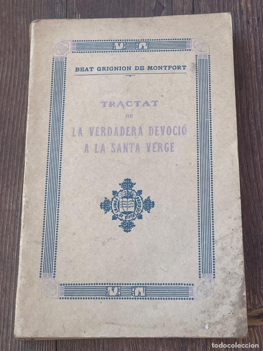 Libros antiguos: GRIGNION DE MONTFORT - TRACTAT DE LA VERDADERA DEVOCI&Oacute; A LA SANTA VERGE - BARCELONA 1920