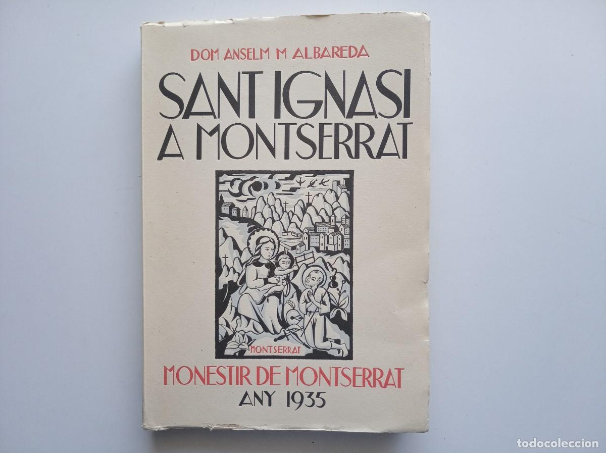 Libros antiguos: ANSELM ALBAREDA. SANT IGNASI A MONTSERRAT. MONESTIR DE MONTSERRAT 1935. FOLI MENOR. RAR