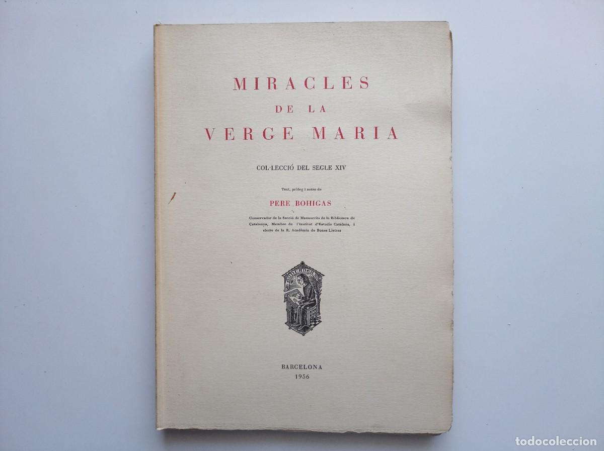 Libros antiguos: PERE BOHIGAS. MIRACLES DE LA VERGE MARIA. COL.LECCI&Oacute; SEGLE XIV. 1956. EDICI&Oacute; 300 EXEMPLARS NUMERATS