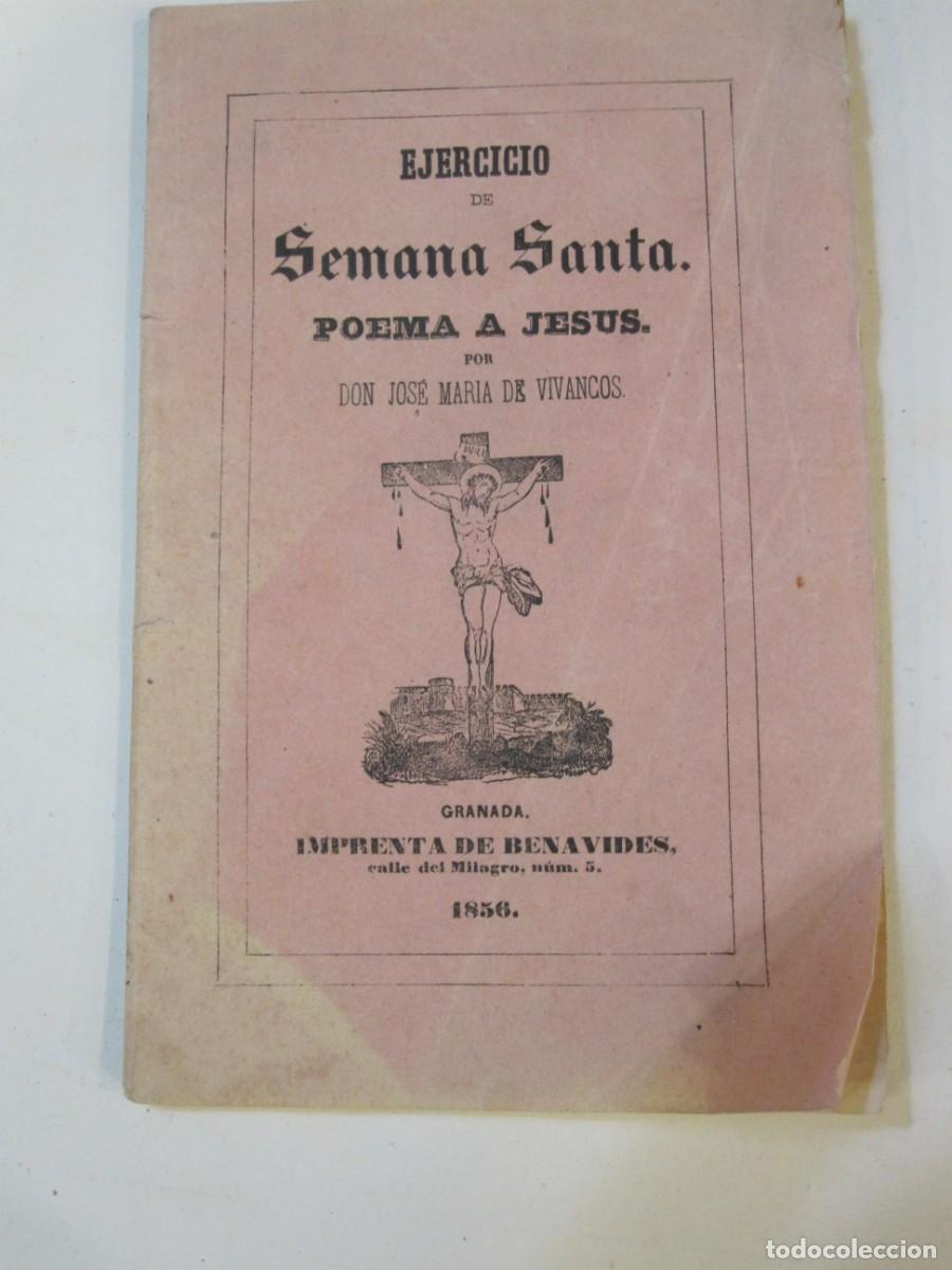 Libros antiguos: EJERCICIO DE SEMANA SANTA Y POEMA A JESUS GRANADA 1856
