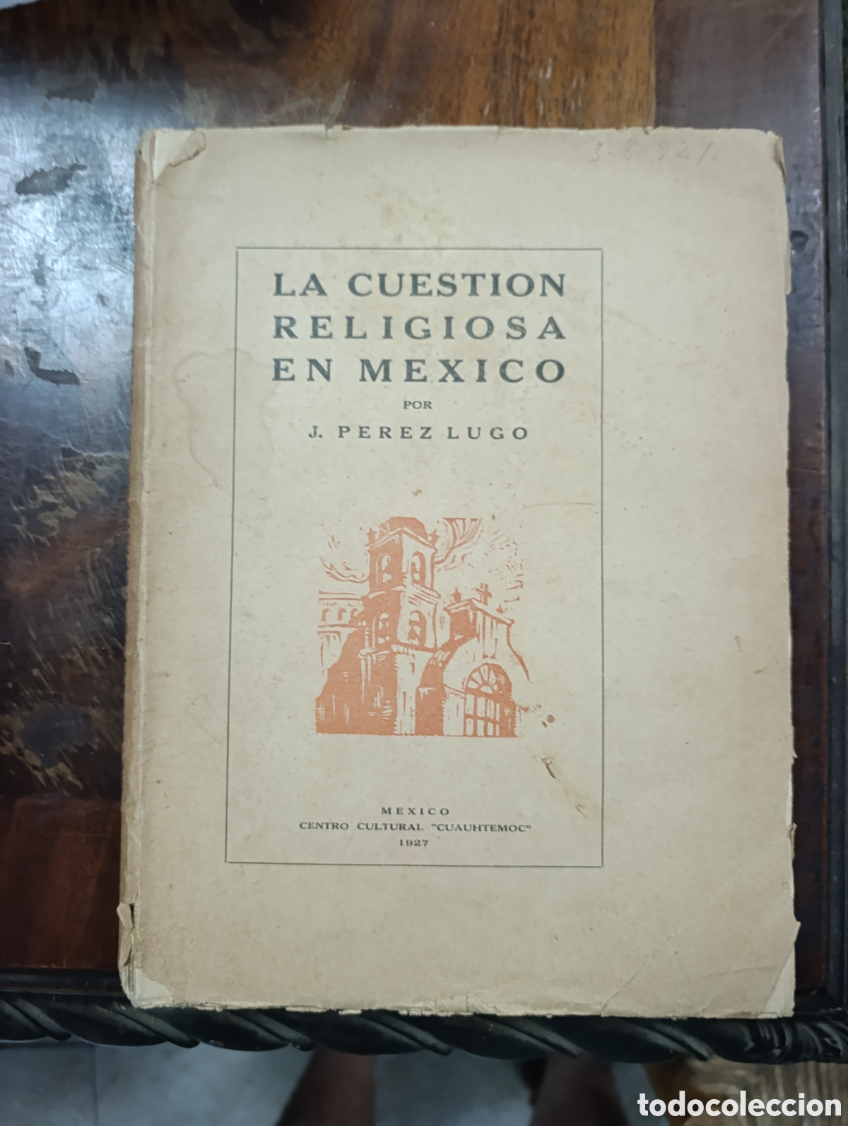 Libros antiguos: LA CUESTION RELIGIOSA &Epsilon;&Nu; &Mu;&Epsilon;XICO POR J. PEREZ LUGO