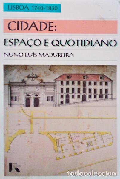 Libros antiguos: MADUREIRA. (Nuno Lu&iacute;s) - CIDADE: ESPA&Ccedil;O E QUOTIDIANO: (LISBOA 1740-1830).