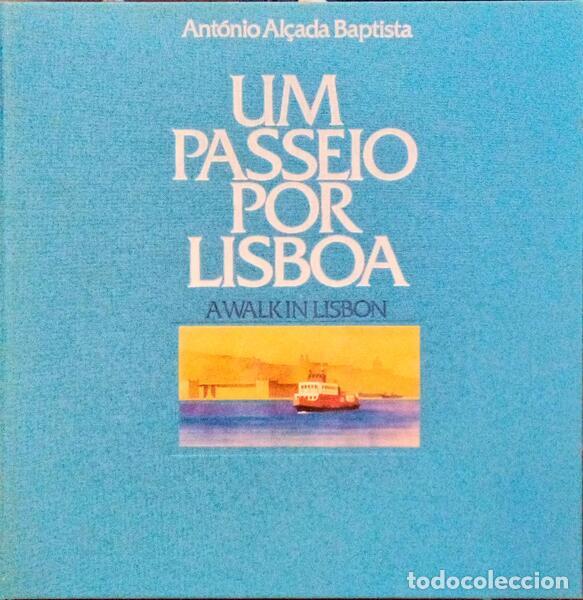 Libros antiguos: AL&Ccedil;ADA BAPTISTA. (Ant&oacute;nio) - UM PASSEIO POR LISBOA. A WALK IN LISBON.