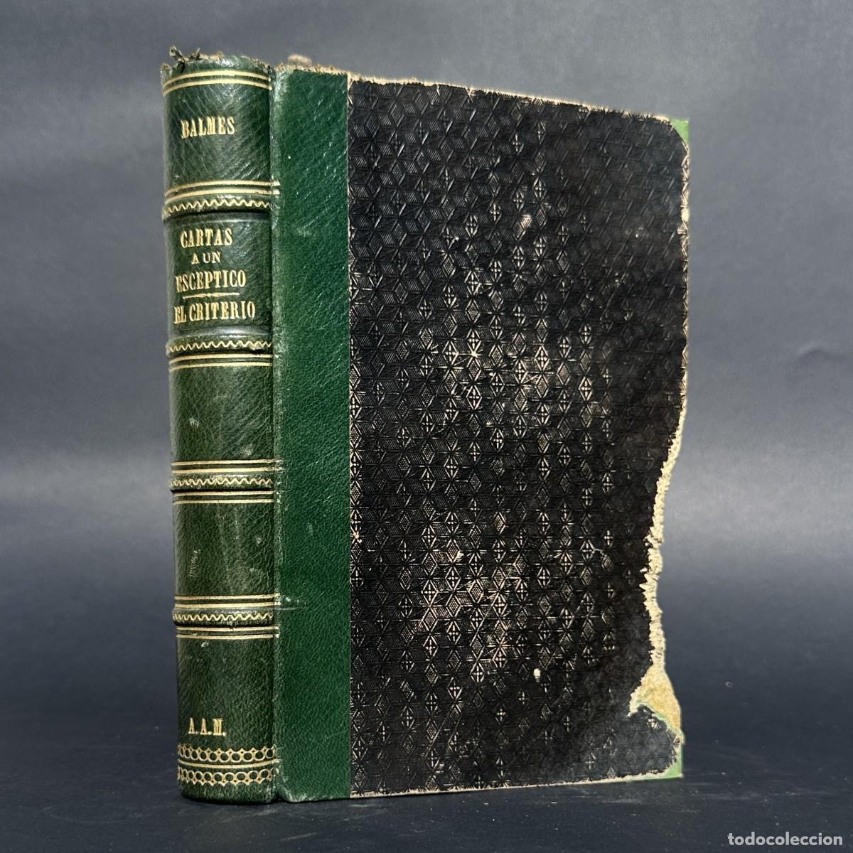 Libros antiguos: a&ntilde;o 1872 - CARTAS A UN ESCEPTICO EN MATERIA DE RELIGION - EL CRITERIO - JAUME BALMES