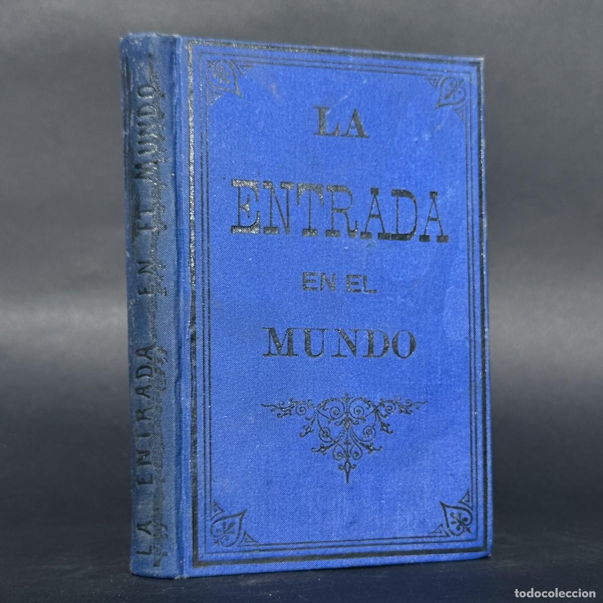 Libros antiguos: a&ntilde;o 1883 - LA ENTRADA EN EL MUNDO, &Oacute; GU&Iacute;A PR&Aacute;CTICA DEL JOVEN CRISTIANO
