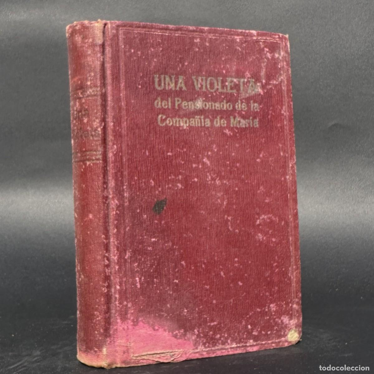 Libros antiguos: A&Ntilde;O 1921 - UNA VIOLETA DEL PENSIONADO DE LA COMPA&Ntilde;&Iacute;A DE MAR&Iacute;A - BIOGRAFIA DE JOAQUINA ECHEVERRIA