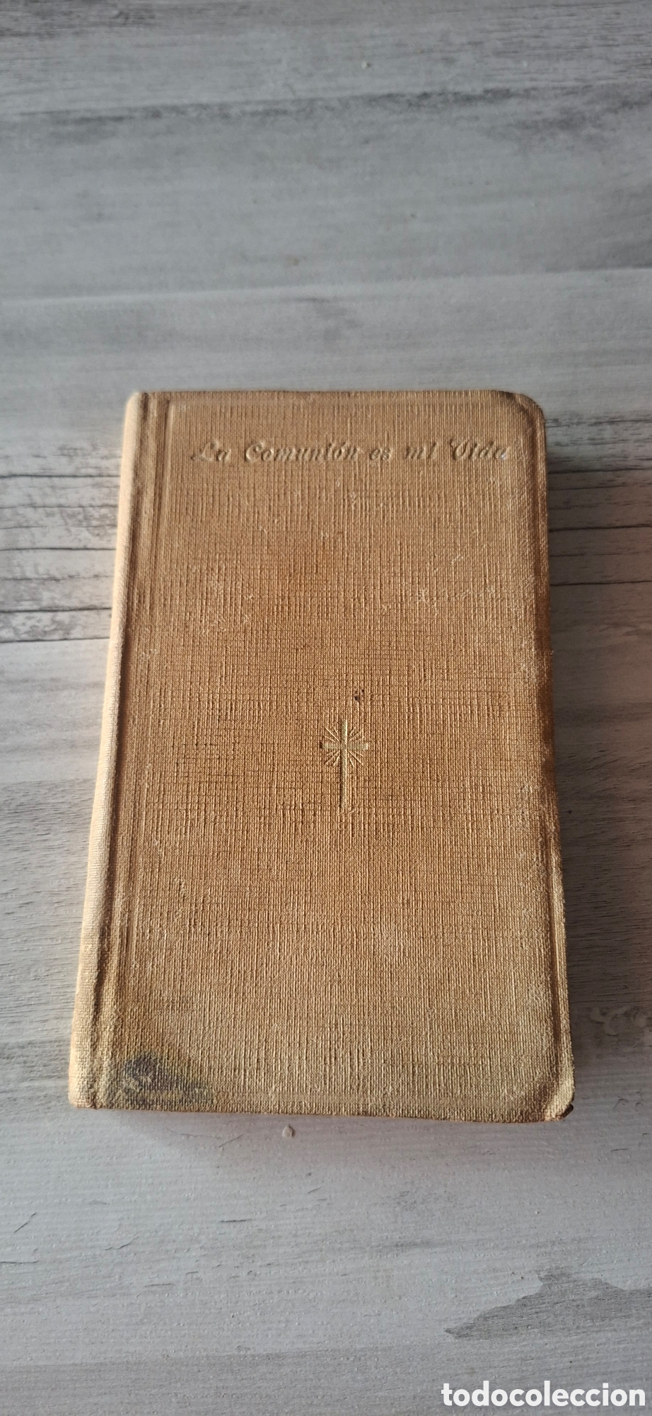 Libros antiguos: ANTIGUO LIBRO DE 1929 LA SAGRADA COMUNION ES MI VIDA 190 PAGINAS