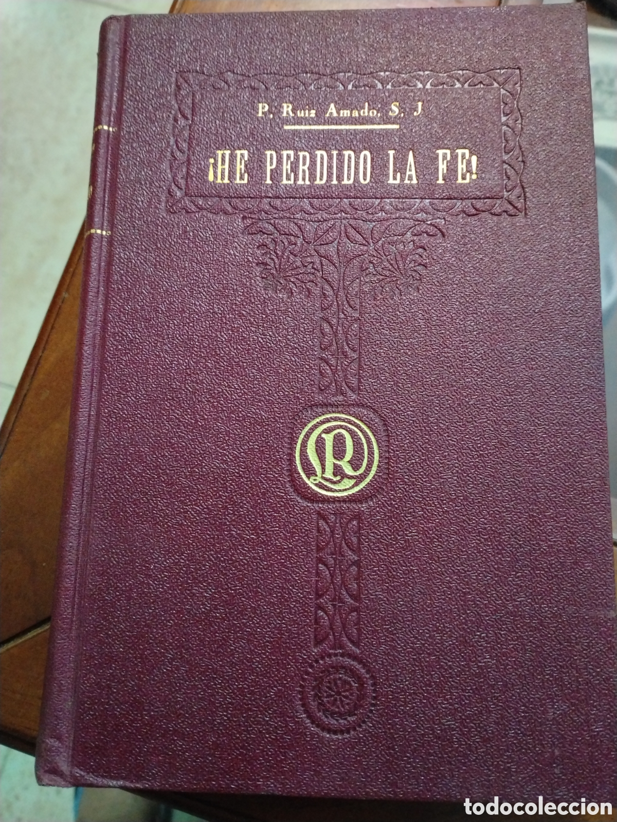 Libros antiguos: &iexcl;HE PERDIDO LA FE ! - P. RUIZ AMADO - EDITORIAL LIBRER&Iacute;A RELIGIOSA 1928.