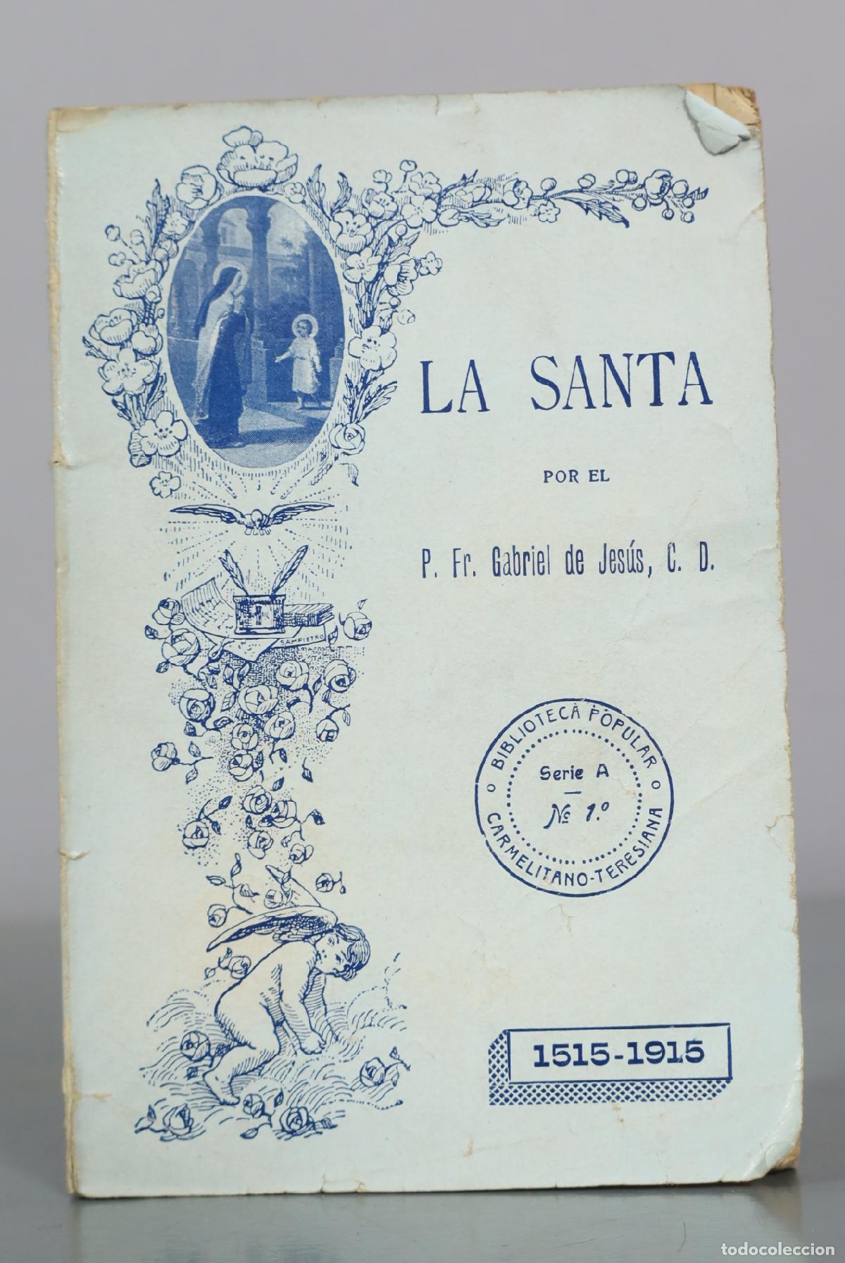 Libros antiguos: La Santa o resumen de la vida de Santa Teresa, que escribi&oacute; ella misma - P. Fr. Gabriel de Jes&uacute;s -