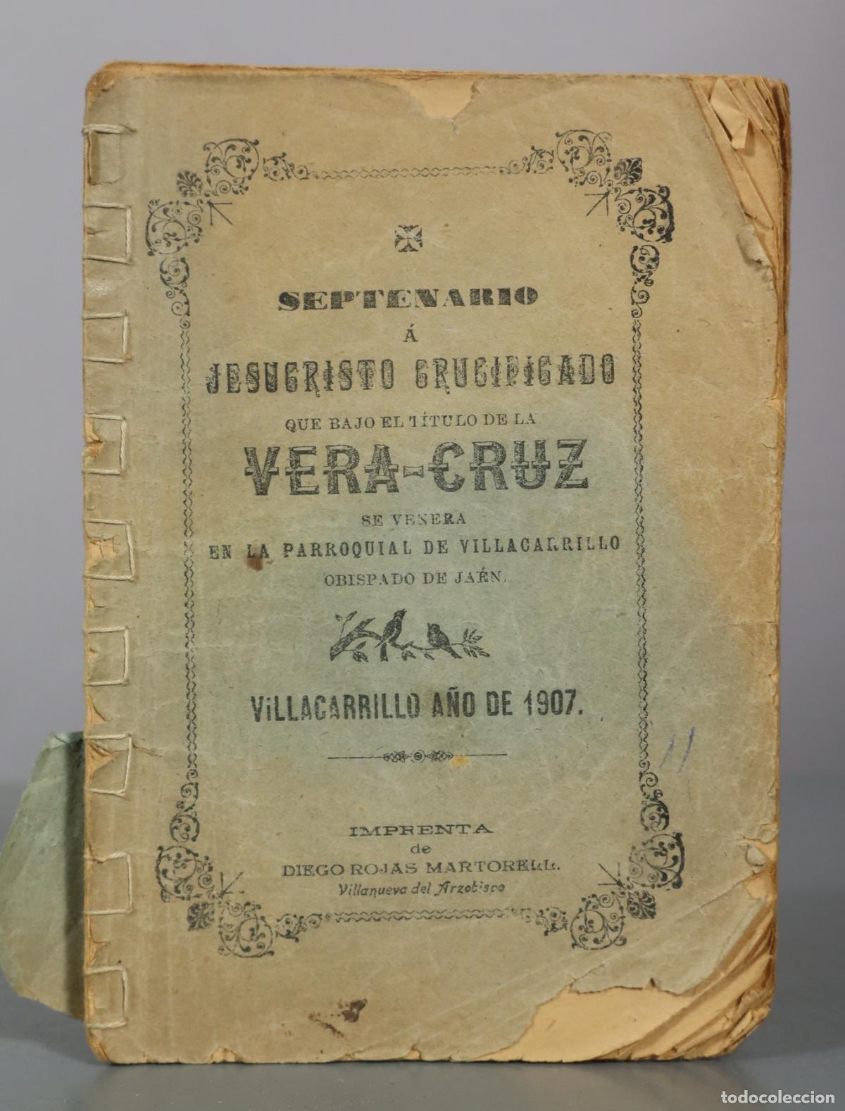 Libros antiguos: 1907 Septenario a Jesucristo Crucificado que bajo el titulo de la Vera-Cruz se venera en la