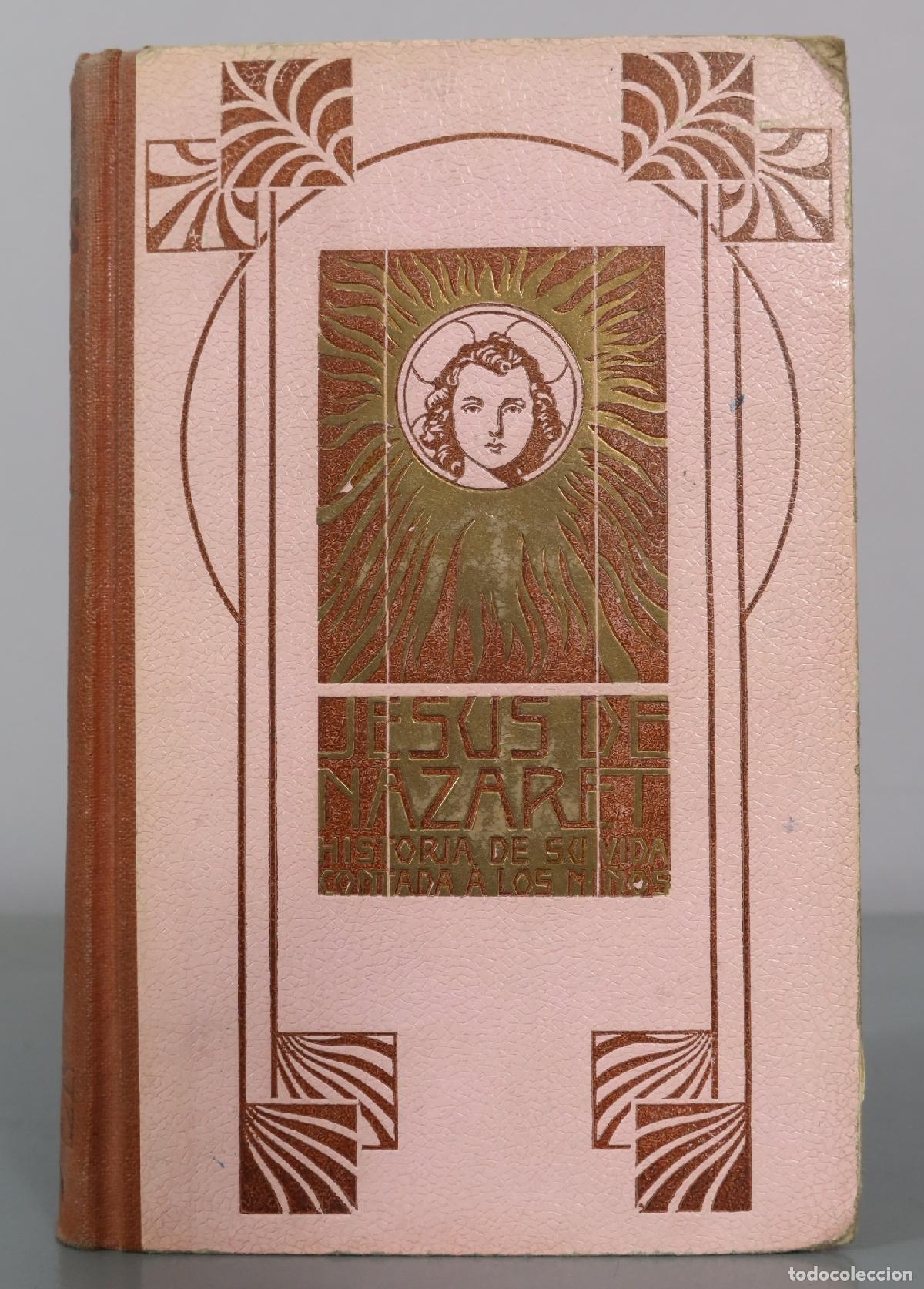 Libros antiguos: 1924 Jes&uacute;s de Nazaret. Historia de su vida contada a los ni&ntilde;os - Madre Mar&iacute;a Loyola - Luis Gili,
