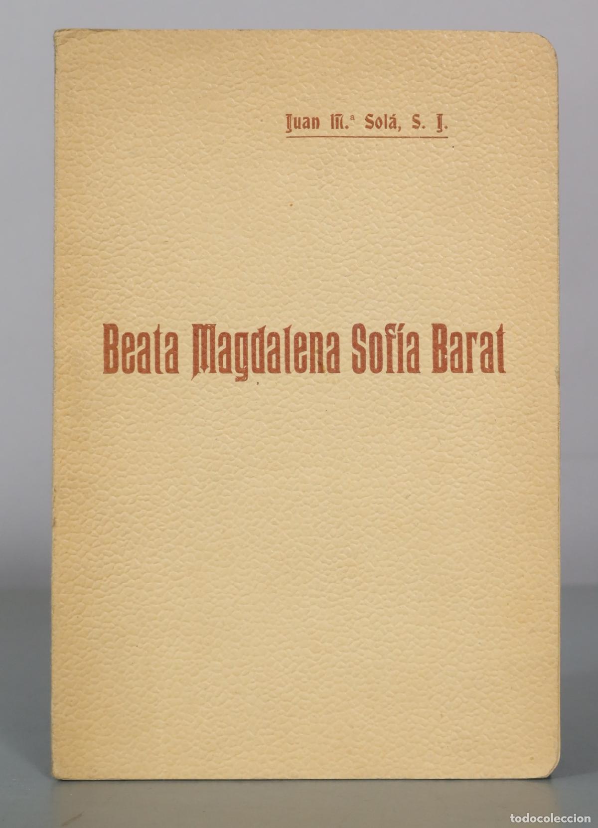 Libros antiguos: 1909 Paneg&iacute;ricos de la Beata Magdalena Sof&iacute;a Barat - R. P. Juan Mar&iacute;a Sol&aacute;, S. J.