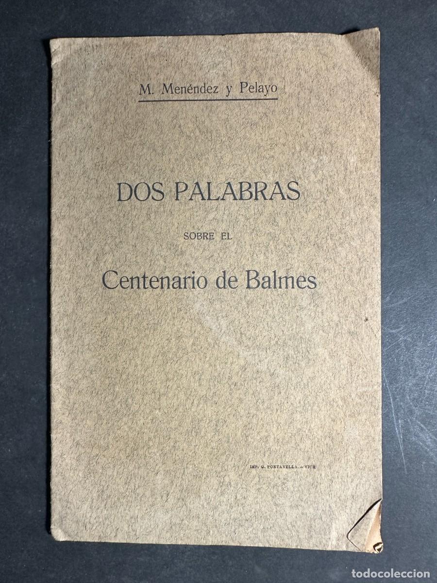 Libros antiguos: A&Ntilde;O 1910 - Dos palabras sobre el Centenario de Balmes - MEN&Eacute;NDEZ Y PELAYO