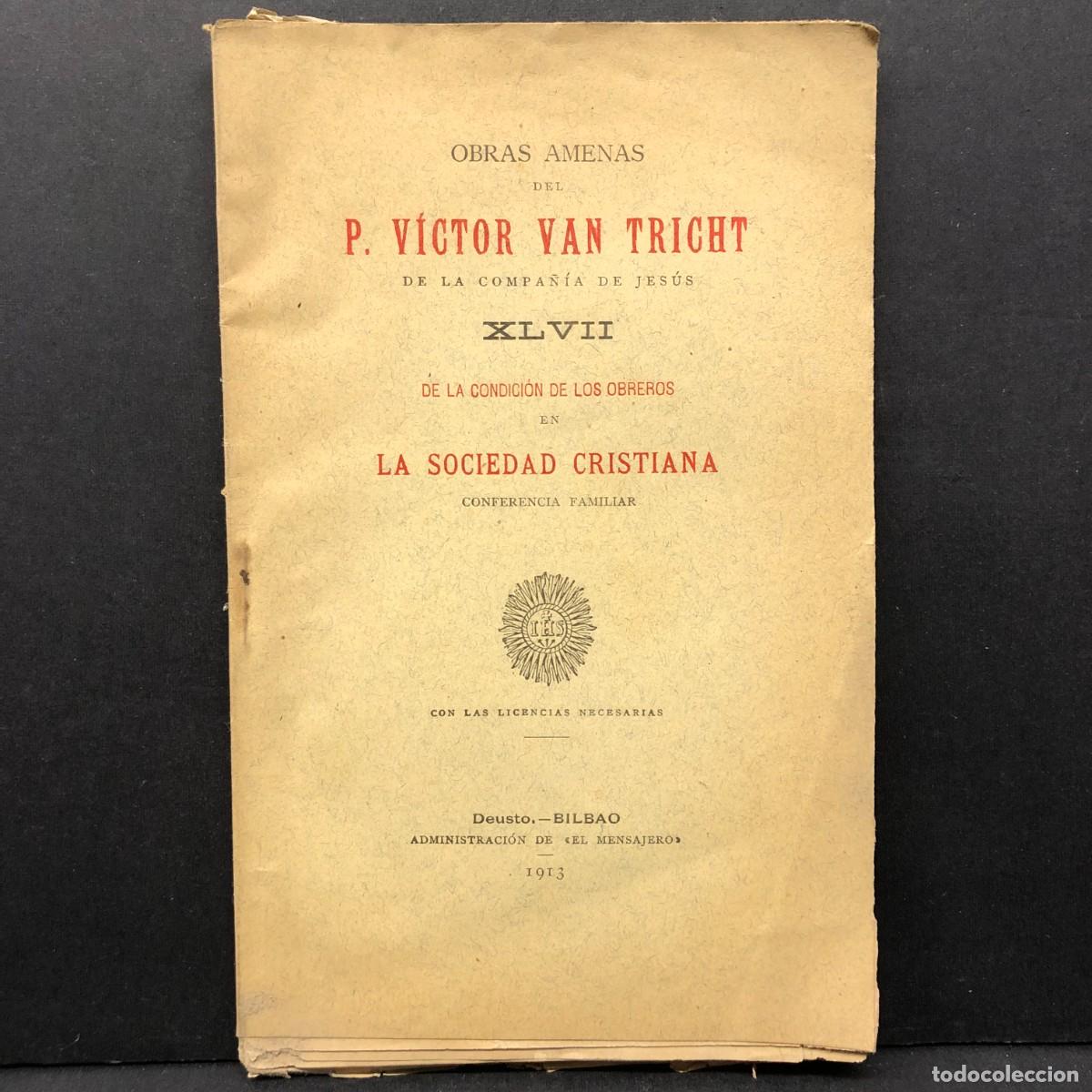 Libros antiguos: OBRAS AMENAS DEL P. V&Iacute;CTOR VAN TRICHT DE LA COMPA&Ntilde;&Iacute;A DE JES&Uacute;S - LA SOCIEDAD CRISTIANA - 1913 / 82