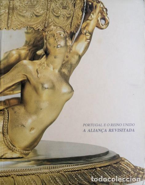 Libros antiguos: DELAFORCE. (Angela) - PORTUGAL E O REINO UNIDO, A ALIAN&Ccedil;A REVISITADA.