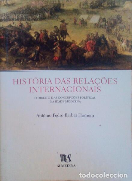 Libros antiguos: BARBAS HOMEM. (Ant&oacute;nio Pedro) - HIST&Oacute;RIA DAS RELA&Ccedil;&Otilde;ES INTERNACIONAIS. O DIREITO E AS CONCEP&Ccedil;&Otilde;ES POL&Iacute;