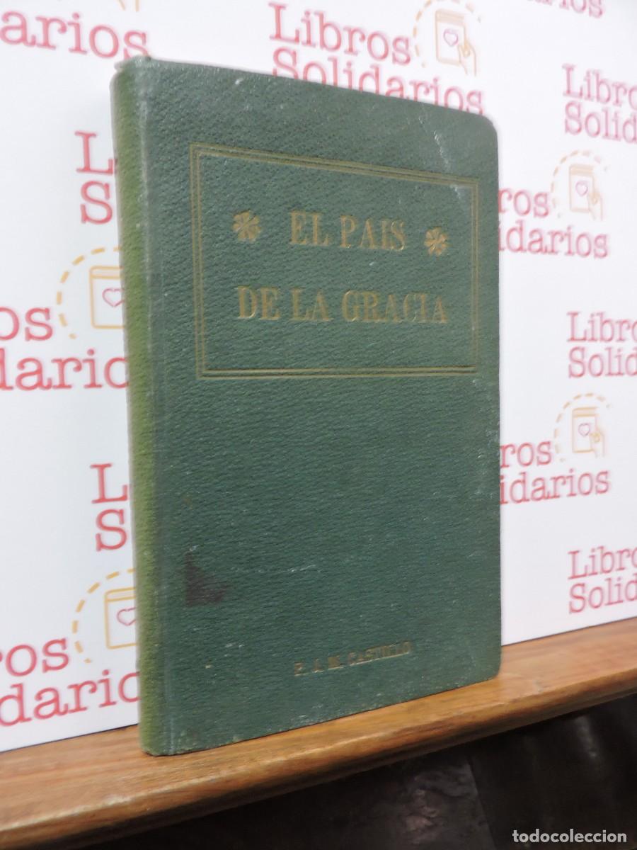 Libros antiguos: El Pa&iacute;s de la Gracia. Padre Jos&eacute; Mar&iacute;a Castillo. Ed. El mensajero del coraz&oacute;n Jes&uacute;s. Bilbao, 1911