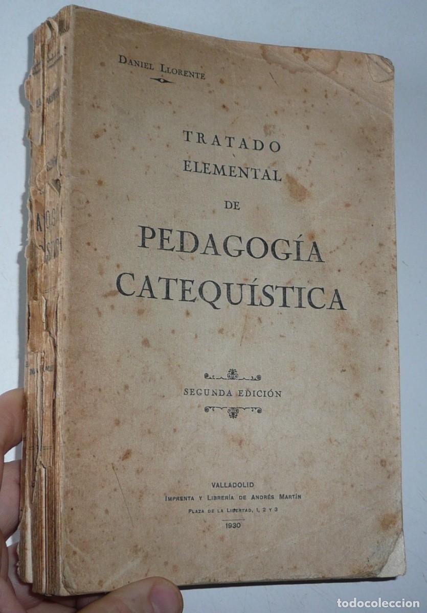 Libros antiguos: Tratado Elemental de Pedagog&iacute;a Catequ&iacute;stica + Explicaci&oacute;n dialogada del Catecismo - Daniel Llorente