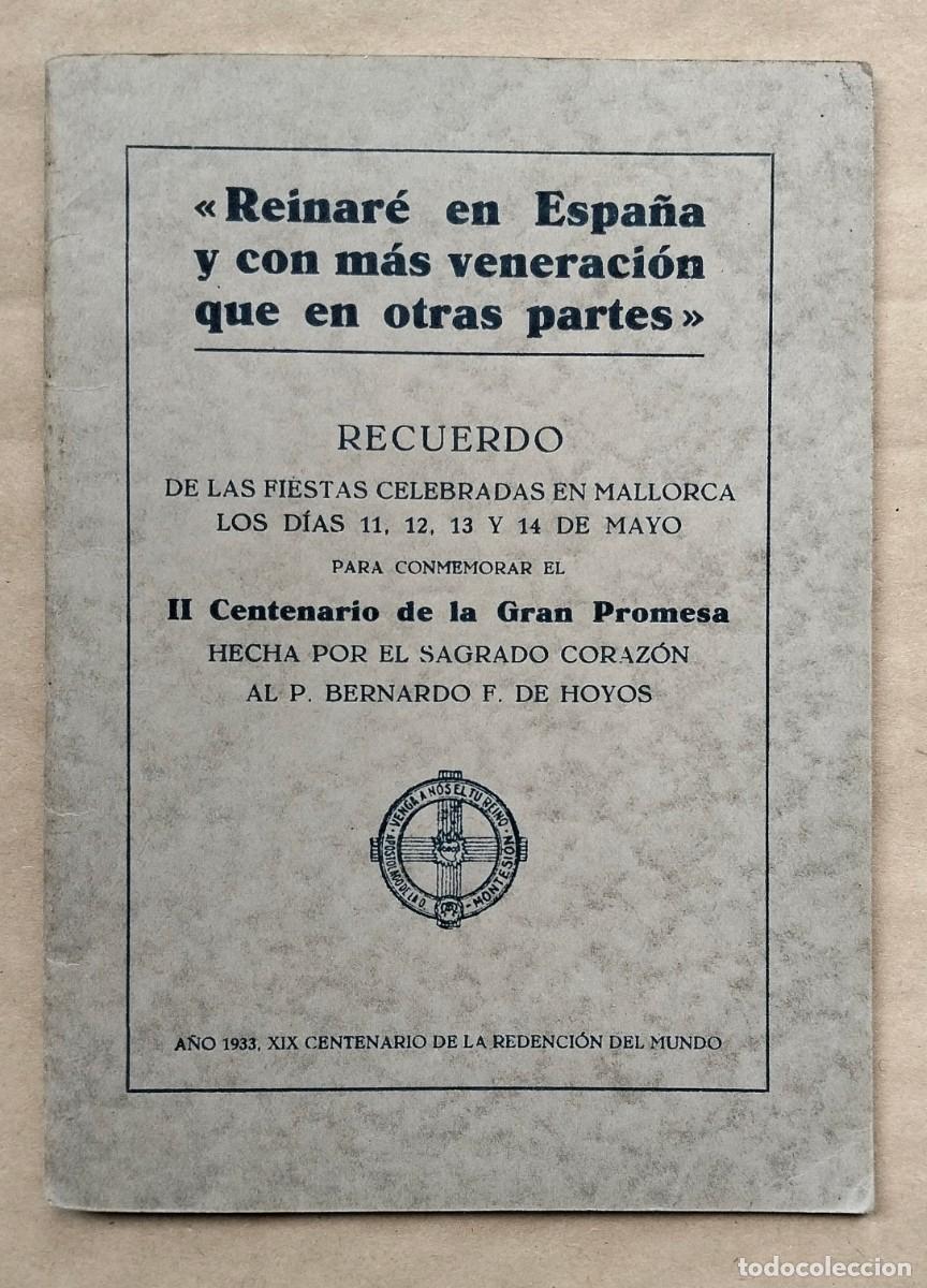Libros antiguos: REINAR&Eacute; EN ESPA&Ntilde;A Y CON M&Aacute;S VENERACI&Oacute;N QUE EN OTRAS PARTES - 1933 - Actos en MALLORCA con fotos.