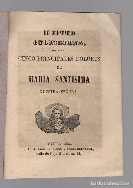 Libros antiguos: RECOMENDACION CUOTIDIANA DE LOS CINCO PRINCIPALES DOLORES DE MARIA SANTISIMA SEVILLA 1854