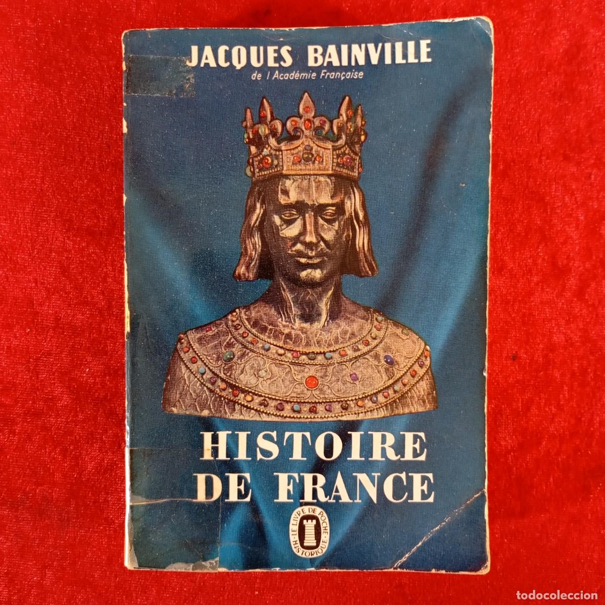 Libros antiguos: CACQUES BAINVILLE - HISTOIRE DE FRANCE - ARTH&Egrave;ME FYARD / 873
