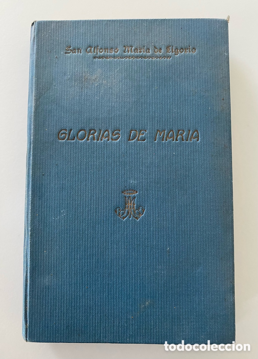 Libros antiguos: Glorias de Mar&iacute;a. San Alfonso M&ordf; de Ligorio