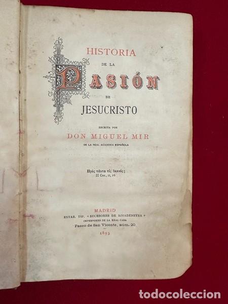 Libros antiguos: HISTORIA DE LA PASI&Oacute;N DE JESUCRISTO, POR MIGUEL MIR, MADRID 1893 , CON GRABADOS