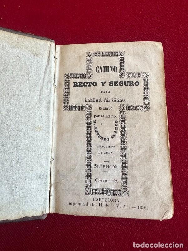 Libros antiguos: CAMINO RECTO Y SEGURO PARA LLEGAR AL CIELO, POR ANTONIO MARIA CLARET , BARCELONA 1856, CON GRABADOS