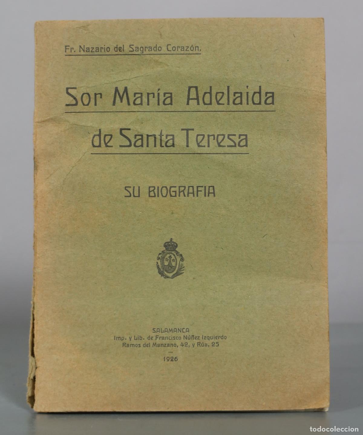 Libros antiguos: 1926 Sor Mar&iacute;a Adelaida de Santa Teresa - Su biograf&iacute;a - Fr. Nazario del Sagrado Coraz&oacute;n - Imp. y