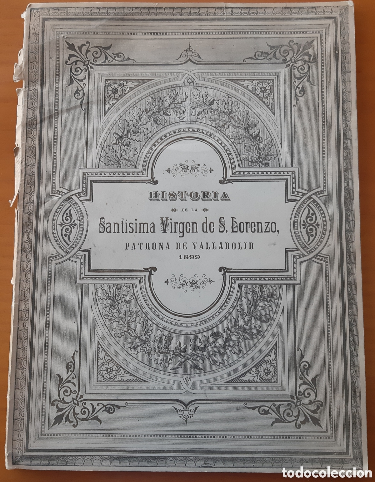 Antiquarische B&uuml;cher: Libro Valladolid. Historia de la Virgen de San Lorenzo. A&ntilde;o 1899.