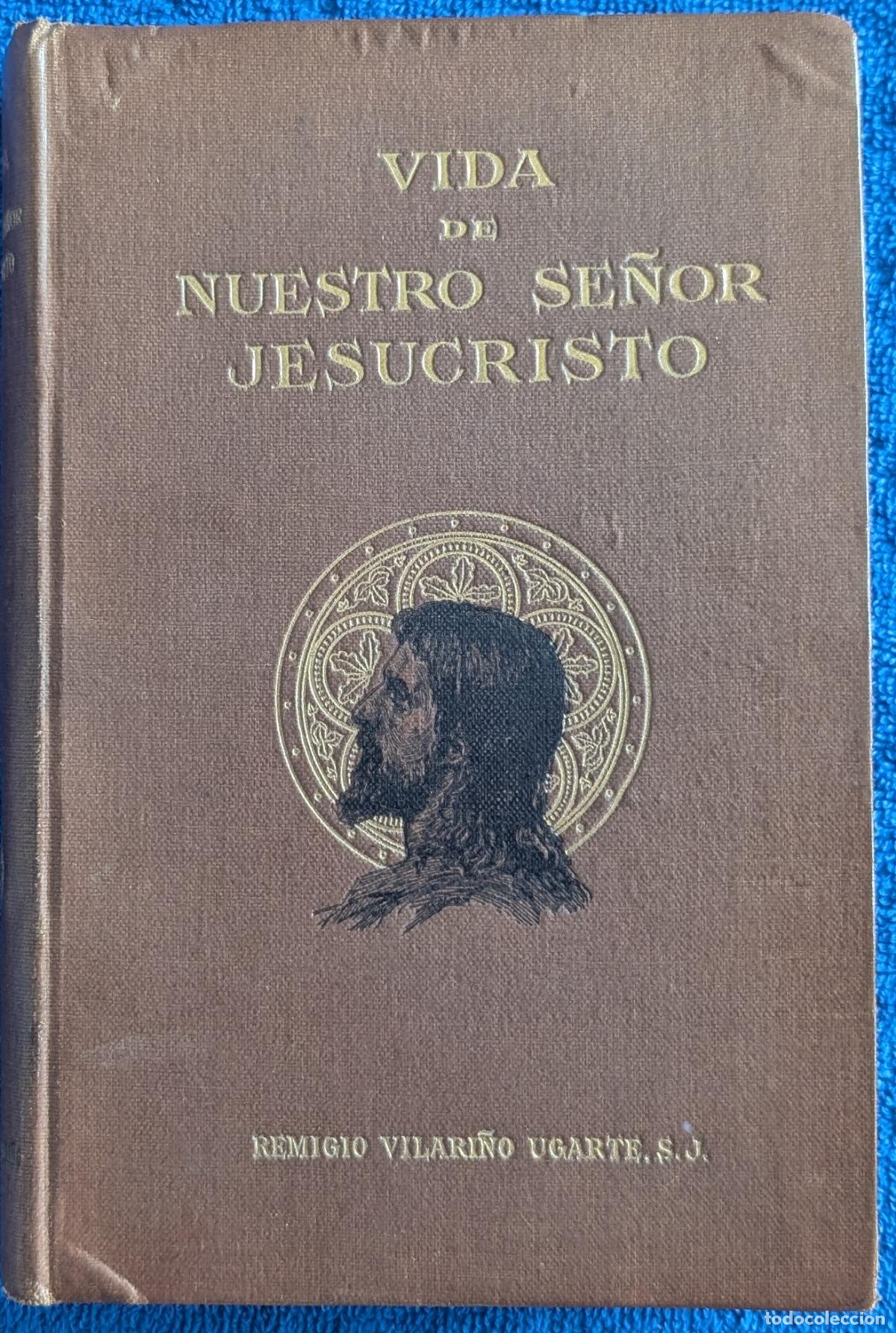 Libri antichi: Vida de nuestro Se&ntilde;or Jesucristo - Remigio Vilari&ntilde;o Ugarte, S.J - 5&ordf; edici&oacute;n (1927)