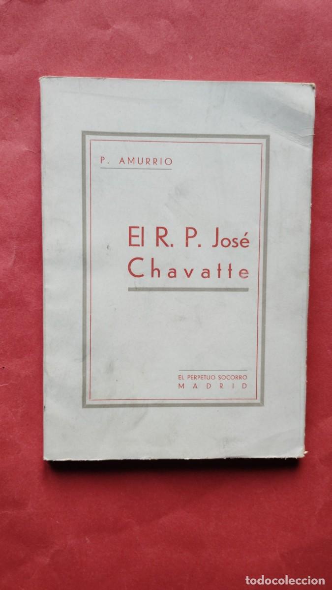 Old books: PADRE AMURRIO.-EL R. P. JOSE CHAVATTE.-EL PERPETUO SOCORRO.-MADRID.-A&Ntilde;O 1936.