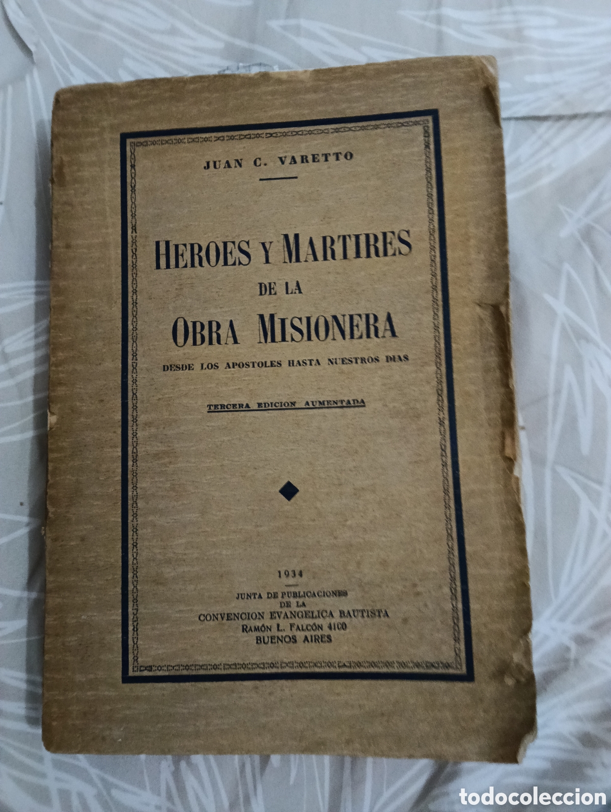 Old books: Libro Antiguo &rdquo;H&eacute;roes y M&aacute;rtires de la Obra Misionera&rdquo; (1934) - Juan C. Varetto