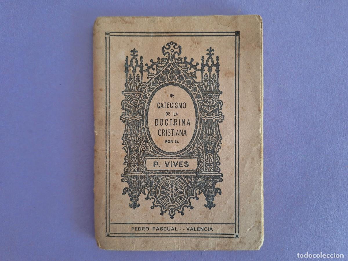 Livros antigos: ANTIGUO CATECISMO DOCTRINA CRISTIANA PADRE FRAY PEDRO VIVES VALENCIA 1920 NTRA SRA DESAMPARADOS