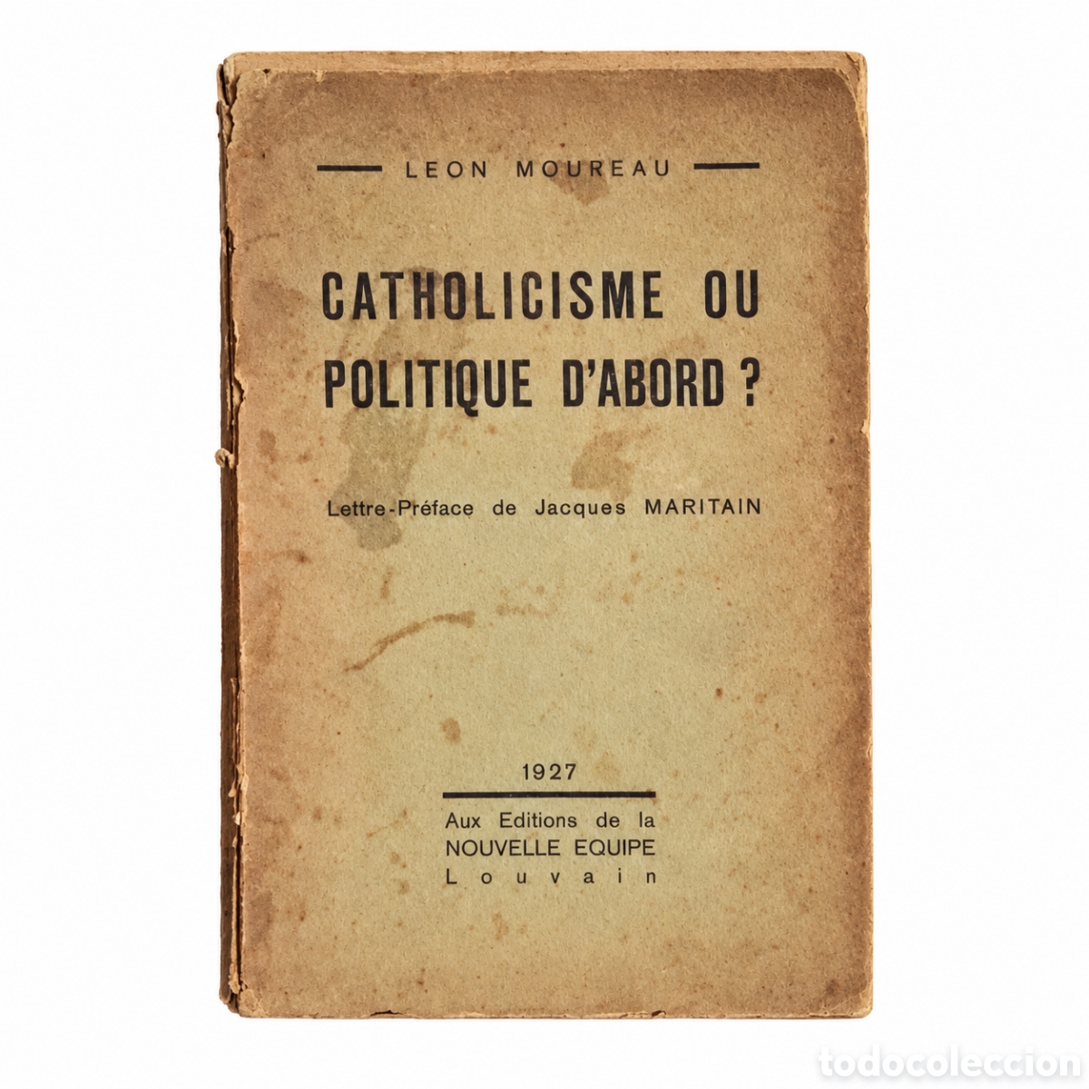 Libros antiguos: L&eacute;on Moureau &ndash; Catholicisme ou politique d'abord? &ndash; 1927 - LML
