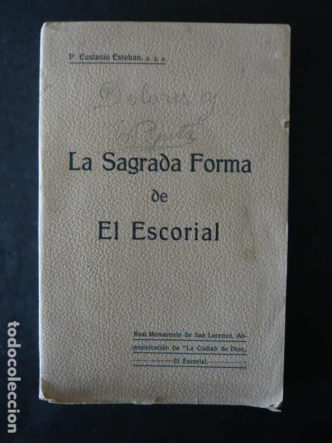 Libros antiguos: LA SAGRADA FORMA DE EL ESCORIAL P.EUSTASIO ESTEBAN 1911