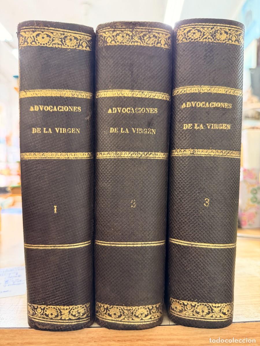 Libros antiguos: ADVOCACIONES DE LA VIRGEN Y SUS IM&Aacute;GENES MAS VENERADAS (3 TOMOS). A-RE-2513