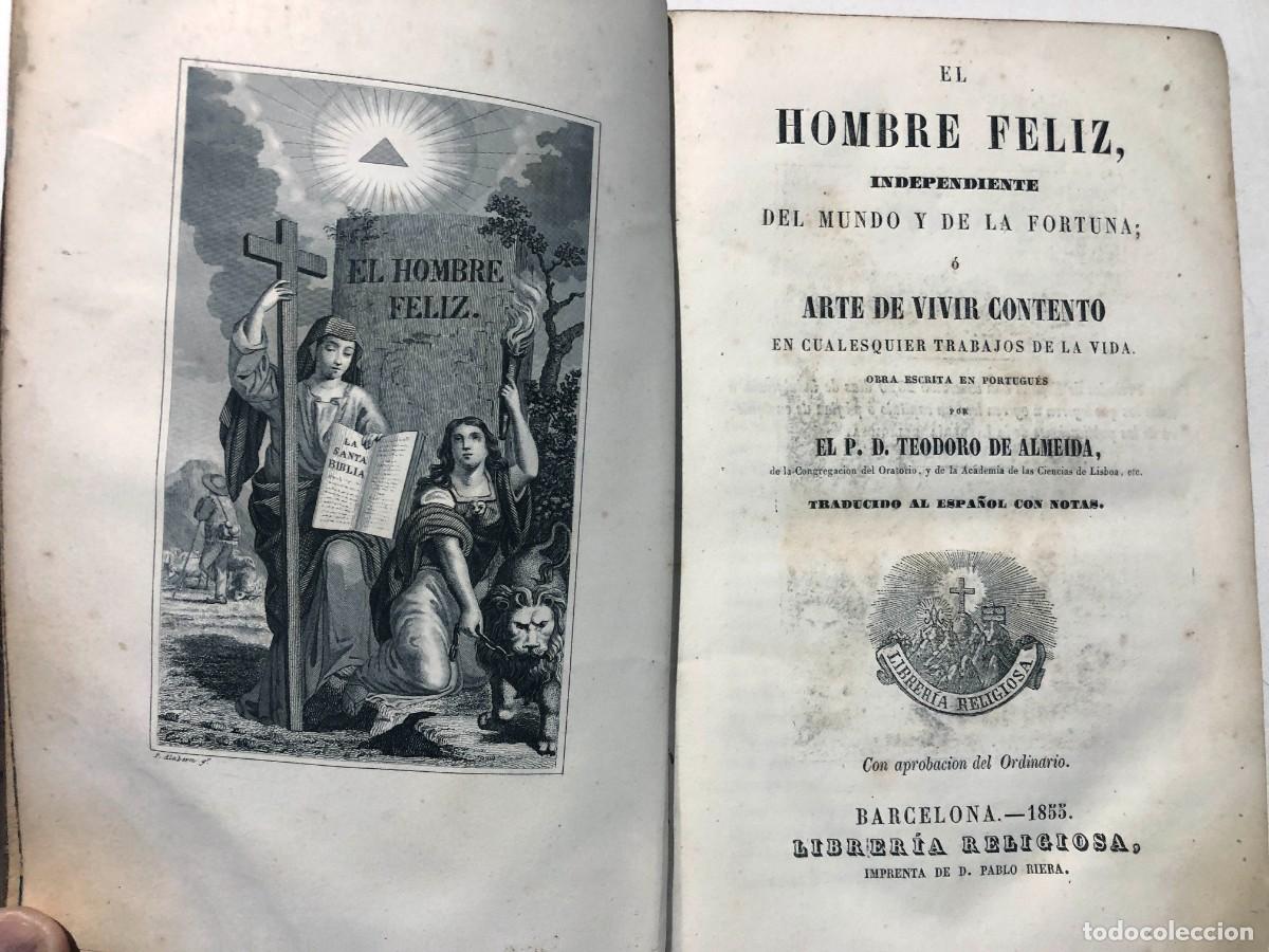 Libros antiguos: EL HOMBRE FELIZ O ARTE DE VIVIR CONTENTO / TEODORO DE ALMEIDA / BARCELONA 1855