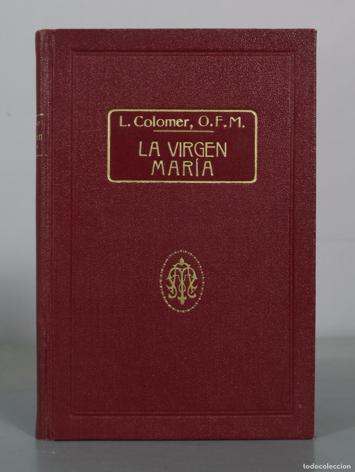 Libros antiguos: La Virgen Mar&iacute;a - L. Colomer, O.F.M.