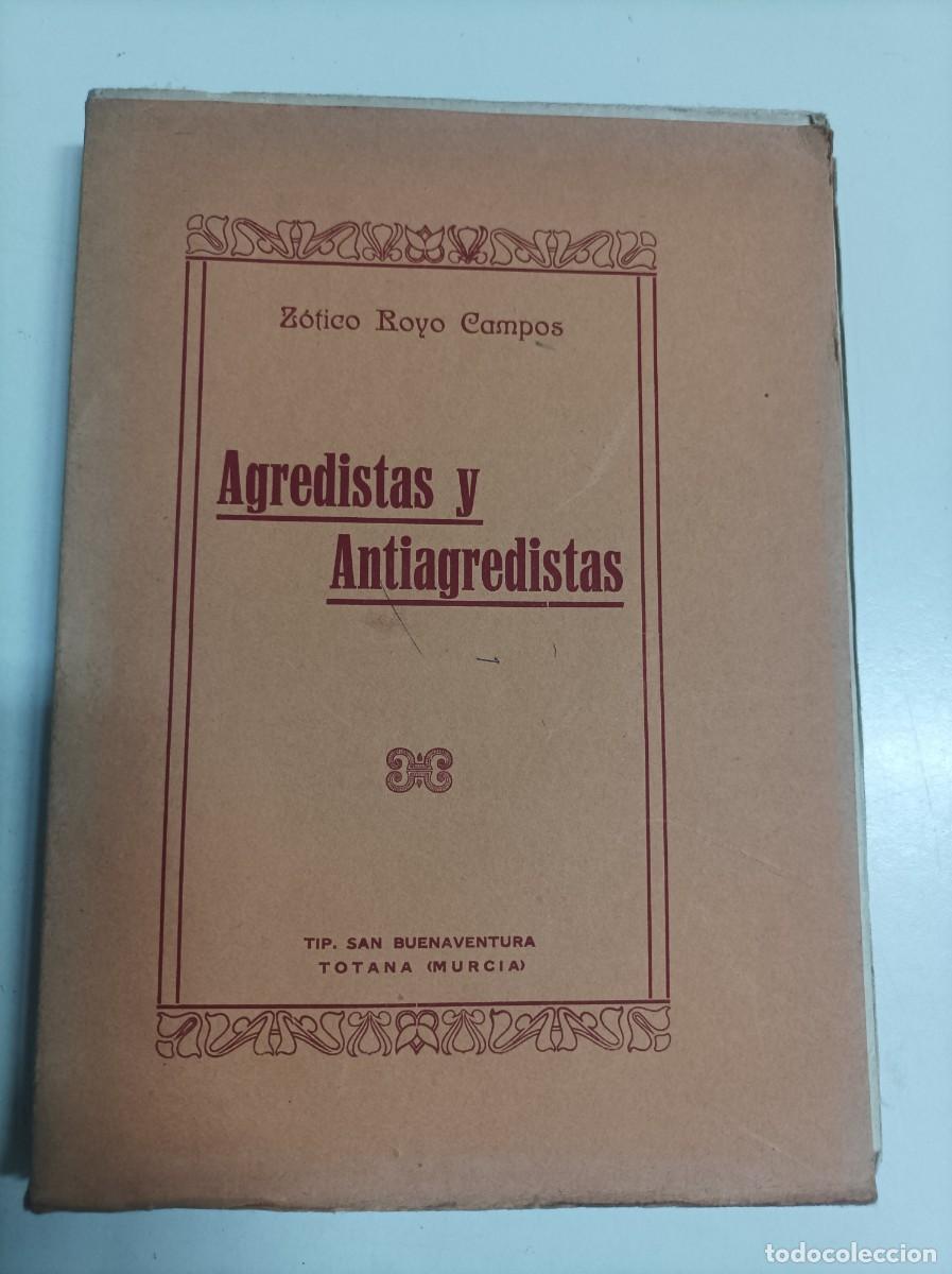 Libros antiguos: Agredistas y Antiagredistas. Z&oacute;tico Royo Campos. Tipograf&iacute;a San Buenaventura en Totana (Murcia) 1929