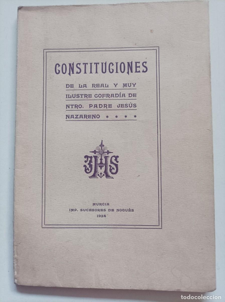Libros antiguos: CONSTITUCIONES DE LA REAL Y MUY ILUSTRE COFRADIA DE NUESTRO PADRE JES&Uacute;S NAZARENO. Murcia, 1924