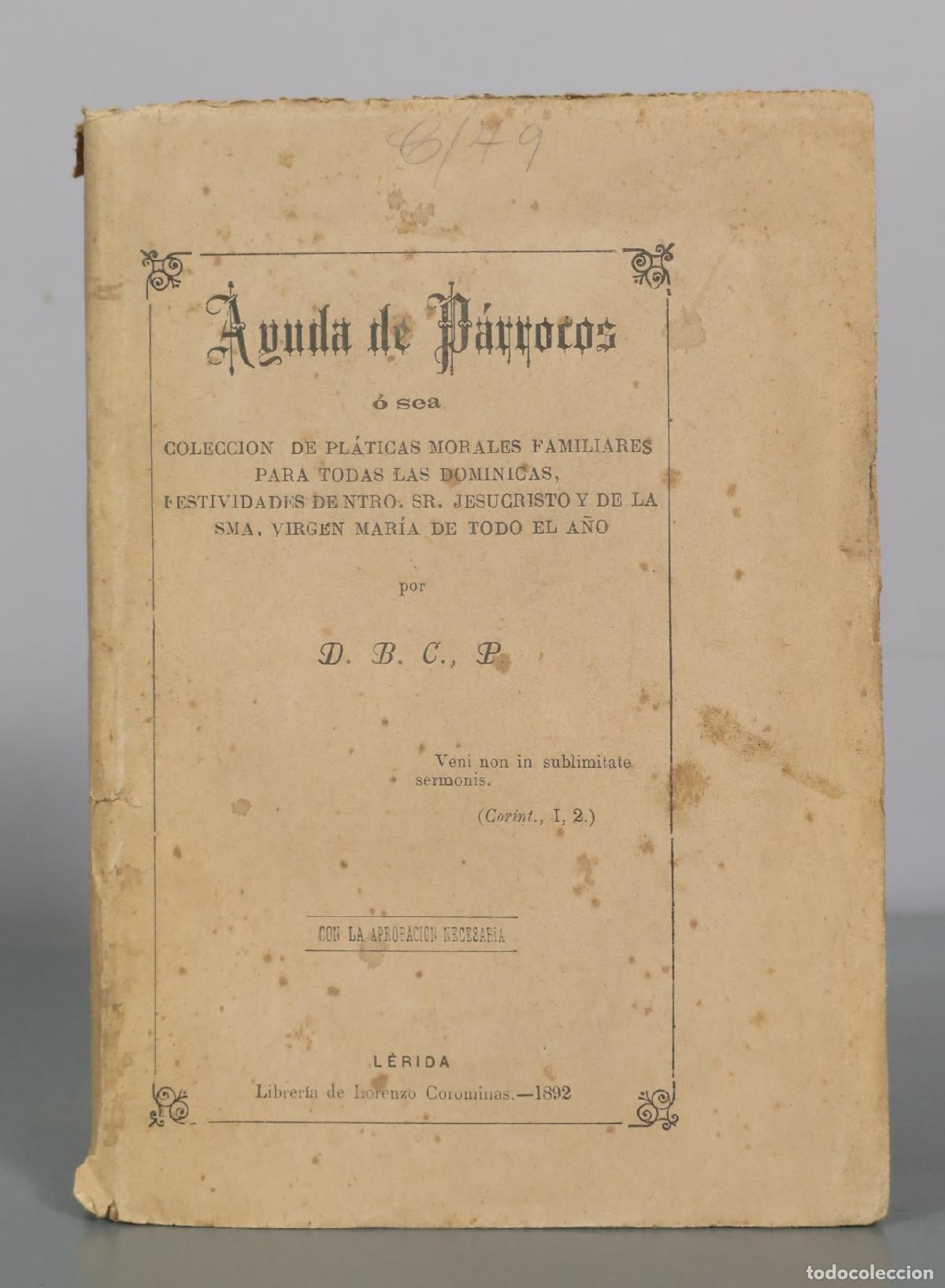 Libros antiguos: 1892 Ayuda de Parrocos - Coleccion de Platicas Morales Familiares para todas las Dominicas,