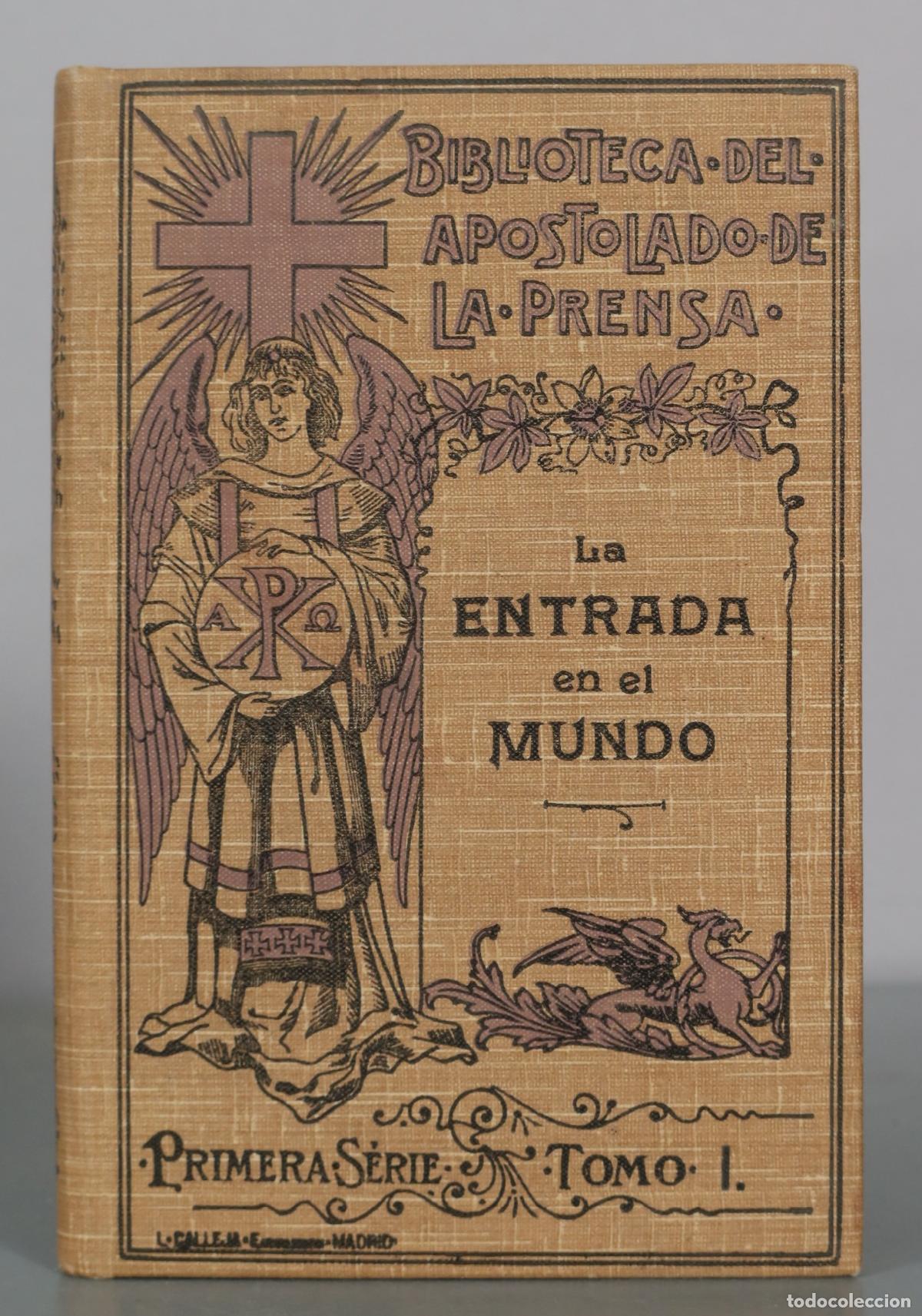 Libros antiguos: La entrada en el mundo - Biblioteca del Apostolado de la Prensa. TOMO I