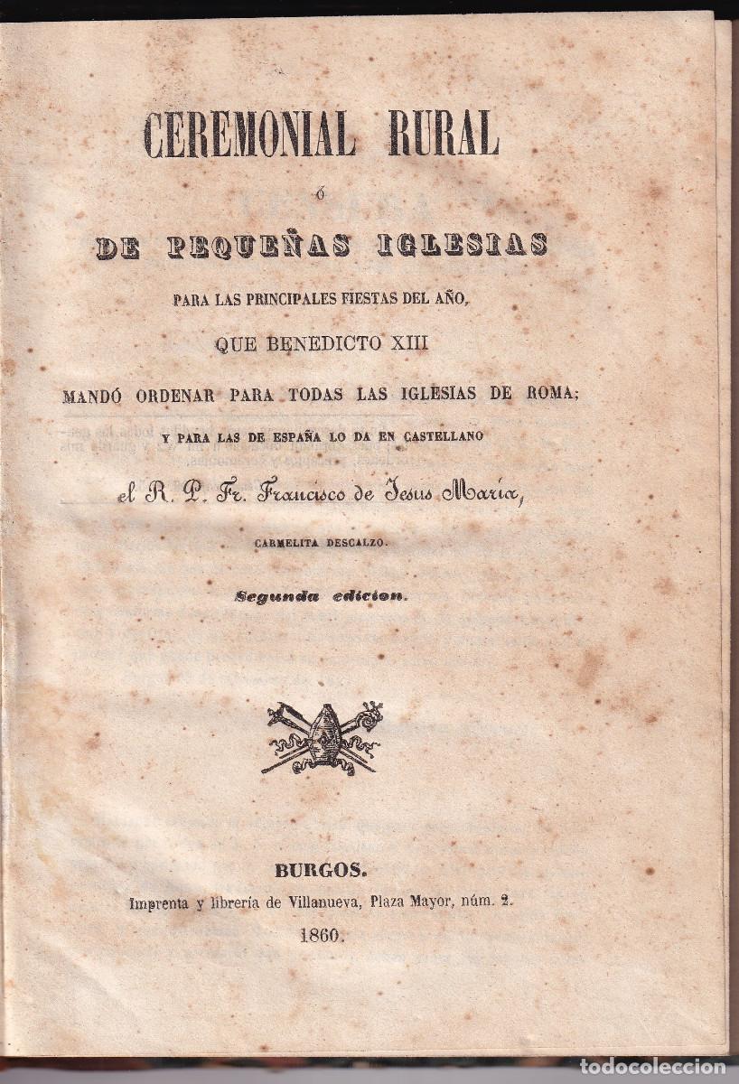 Libros antiguos: BENEDICTO XIII: CEREMONIAL RURAL O DE PEQUE&Ntilde;AS IGLESIAS PARA TODAS LAS FIESTAS DEL A&Ntilde;O. BURGOS, 1863