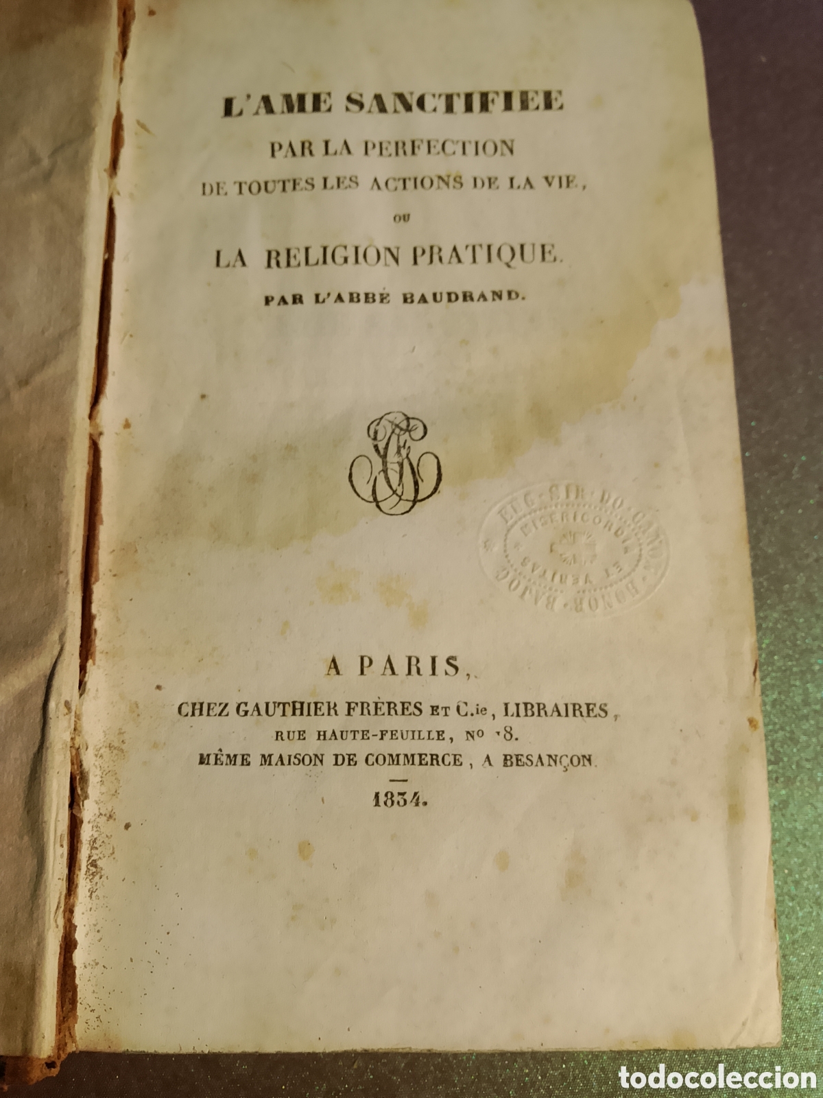 Libros antiguos: L'ame sanctifiee par la perfection de toutes les actions de la vie-L'abbe Baudrand-1834